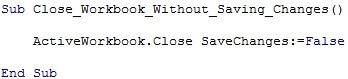 ActiveWorkbook.Close SaveChanges:=False